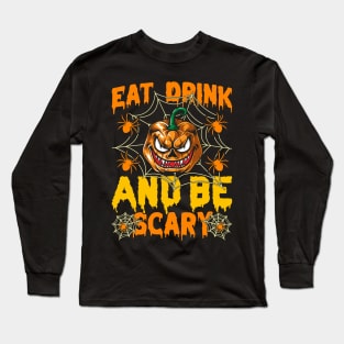 Eat Drink And Be Scary Long Sleeve T-Shirt